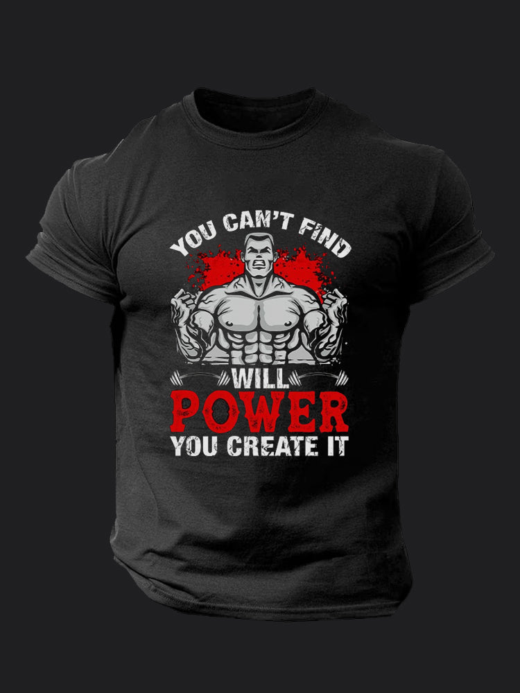 You Can't Find Will PowerYou Create It BombApe GymT-shirt