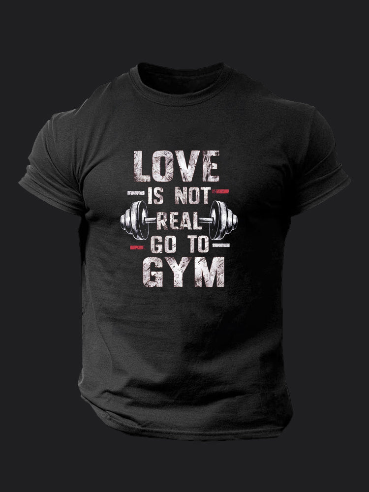 Love is Not Real Go to Gym BombApe Gym T-shirt