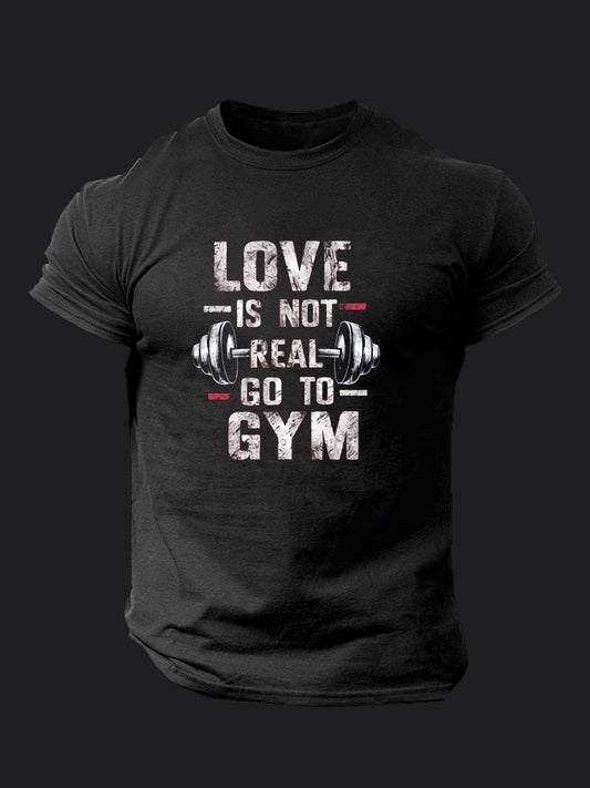 Love is Not Real Go to Gym BombApe Gym T-shirt