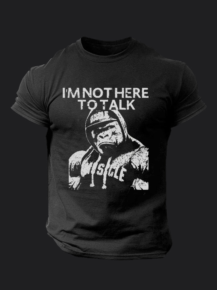 I'm Not Here To Talk BombApe Gym T-shirt